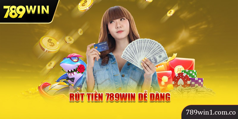 Rút Tiền 789Win dễ dàng