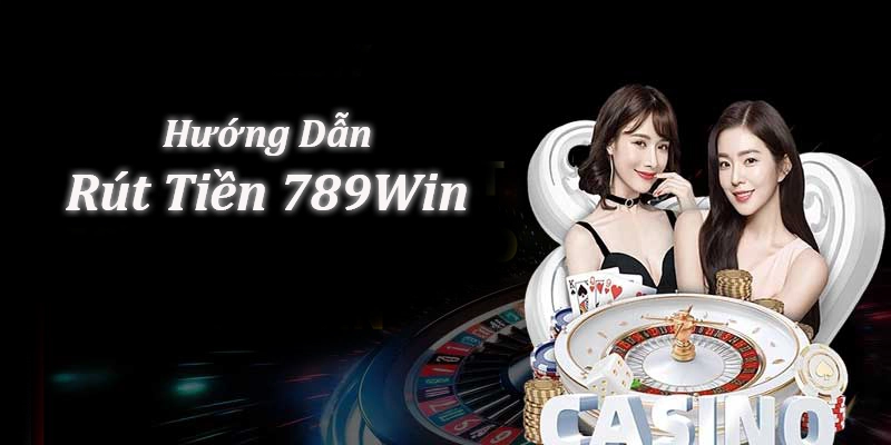 Rút Tiền 789Win